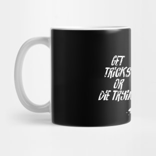 Get tricks or die trying - white Mug